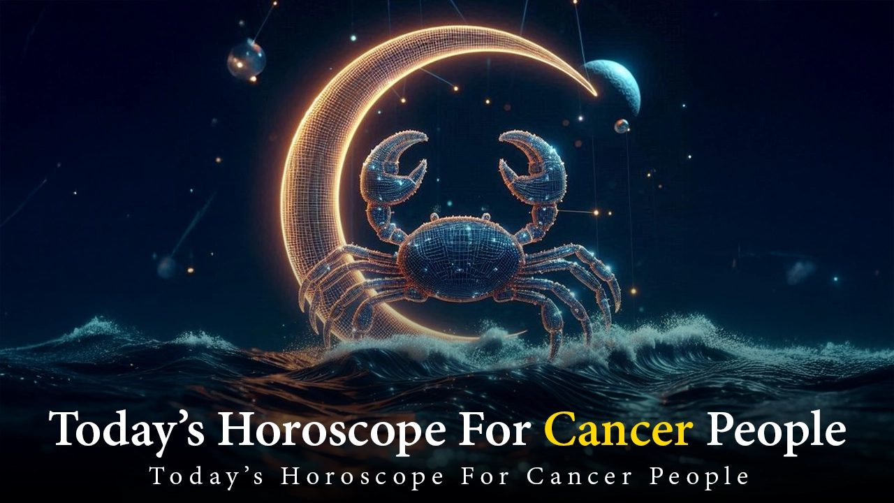 Today’s Horoscope For Cancer People 